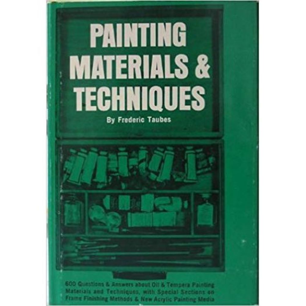 Painting Materials and Techniques (600 Questions and Answers About Oil and Tempe